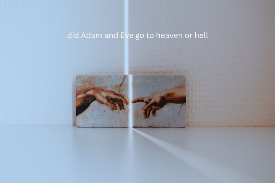 did Adam and Eve go to heaven or hell