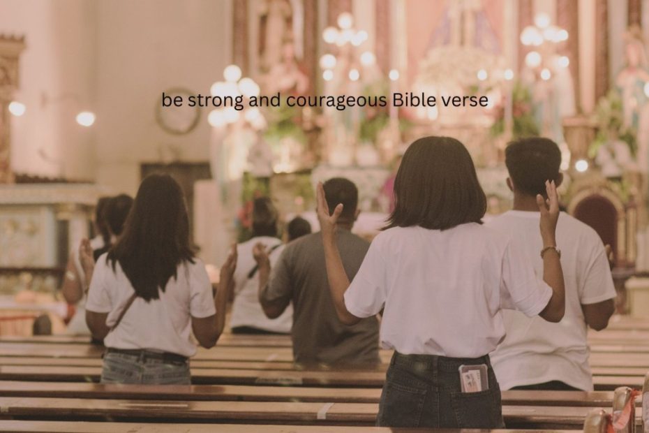 Be strong and courageous bible verse