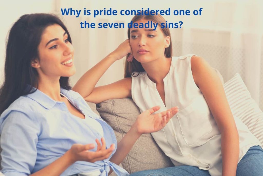 Why is pride considered one of the seven deadly sins?