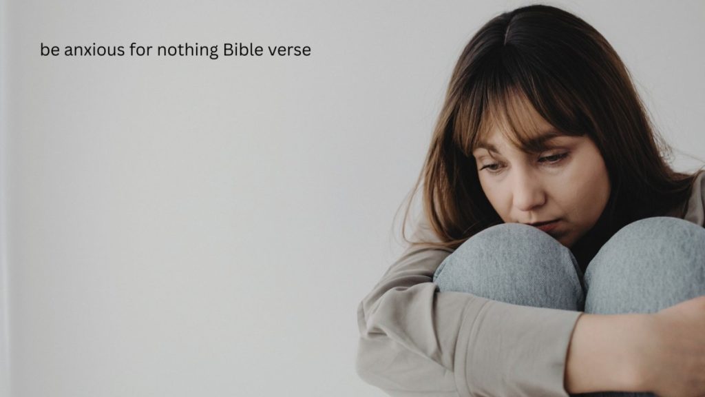 be anxious for nothing Bible verse