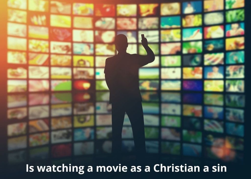 Is watching a movie as a Christian a sin?
