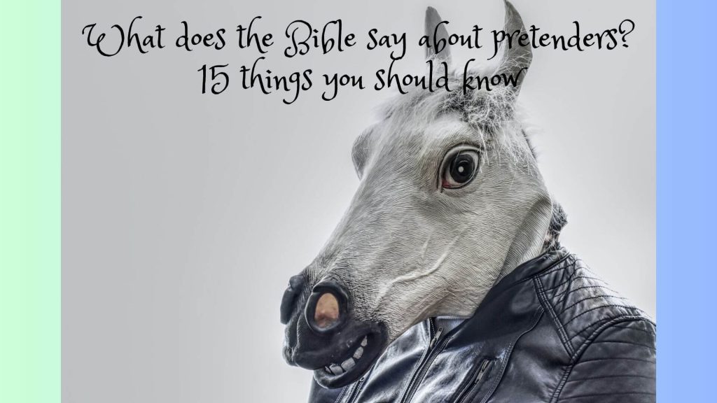 What does the Bible say about pretenders? 15 things you should know