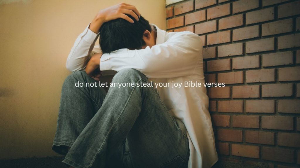 do not let anyone steal your joy Bible verses