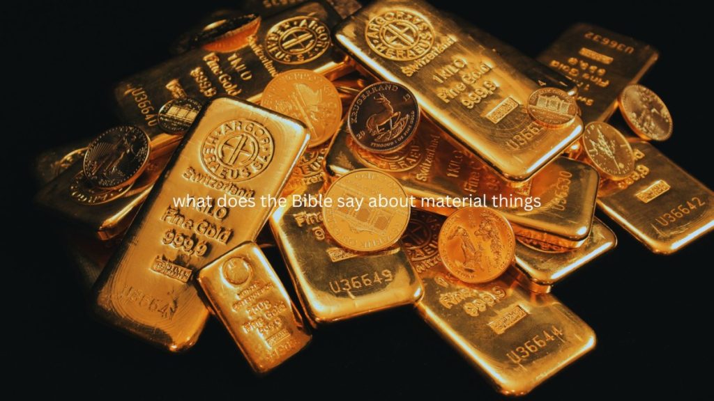 what does the Bible say about material things