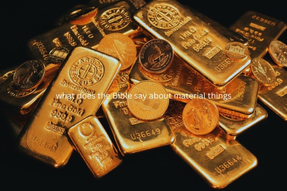 what does the Bible say about material things