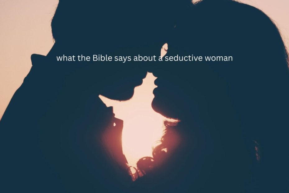 what does the Bible say about a seductive woman
