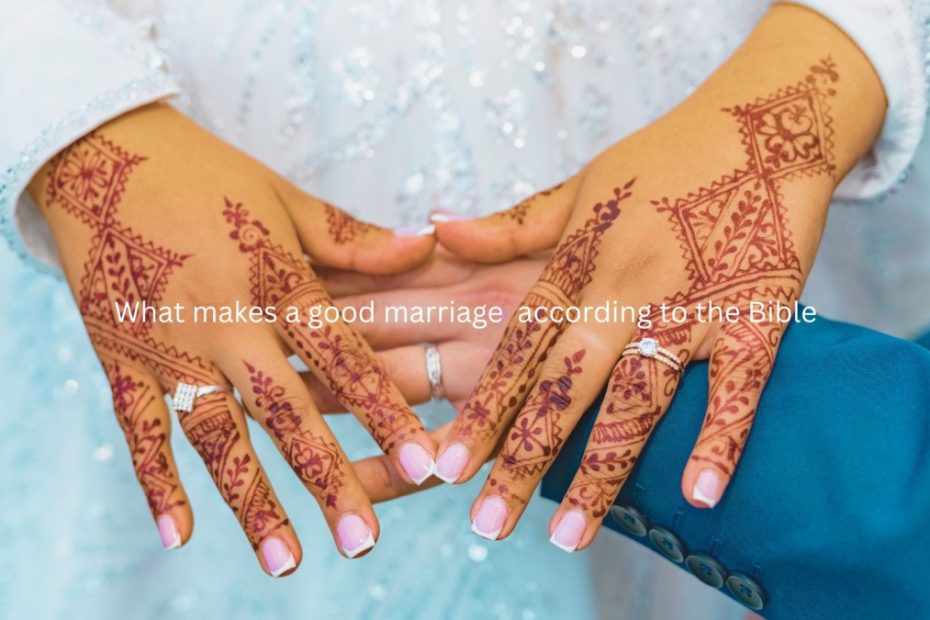What makes a good marriage according to the Bible