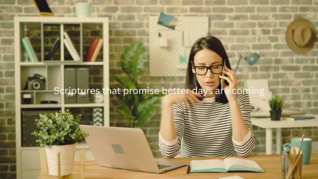scriptures that promise better days are coming