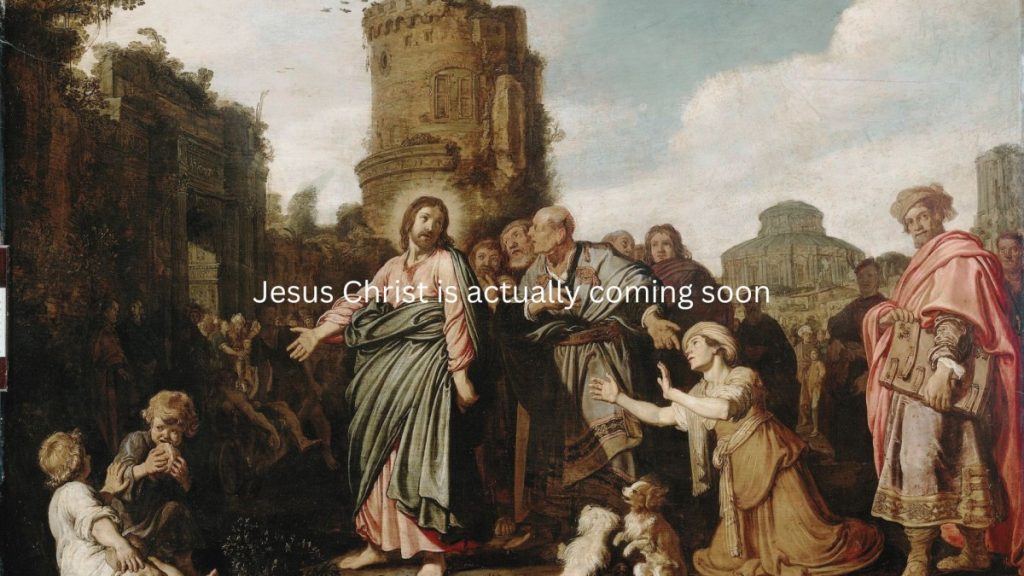 is Jesus Christ actually coming soon
