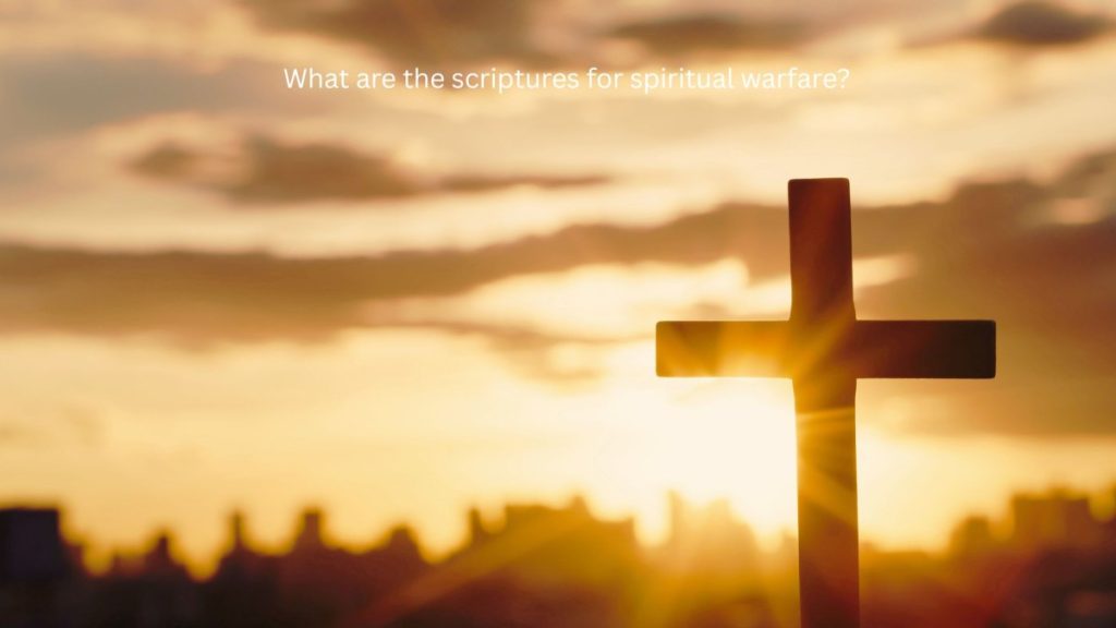 What are the scriptures for spiritual warfare?