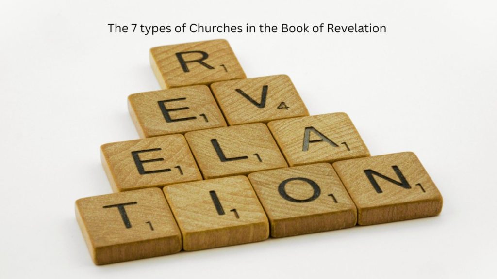 The 7 types of churches in the Book of Revelation, chapters 2 and 3